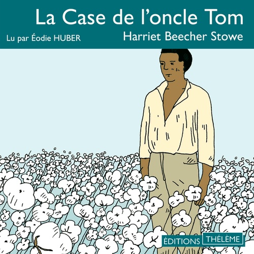 audiobook cover of La case de l'oncle Tom, by Harriet Beecher stowe