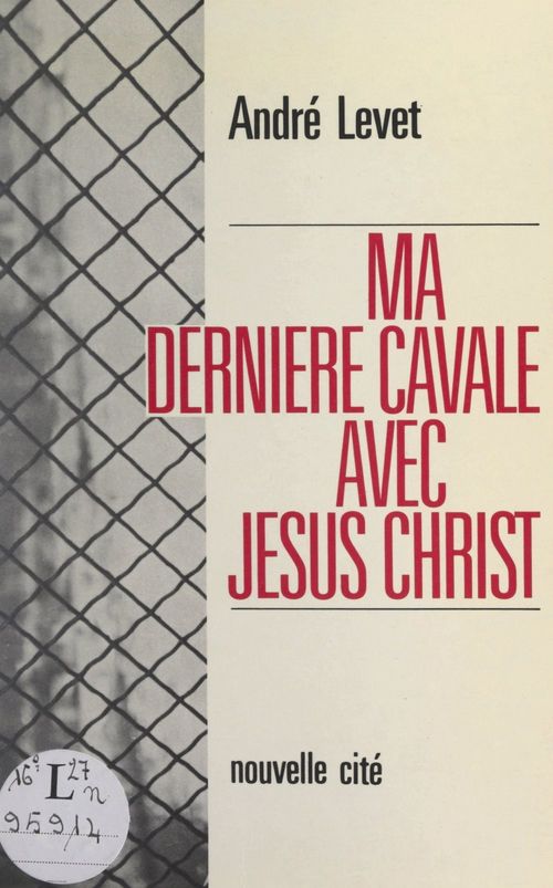 Couverture ebook de Ma dernière cavale avec Jésus-Christ, de André Levet