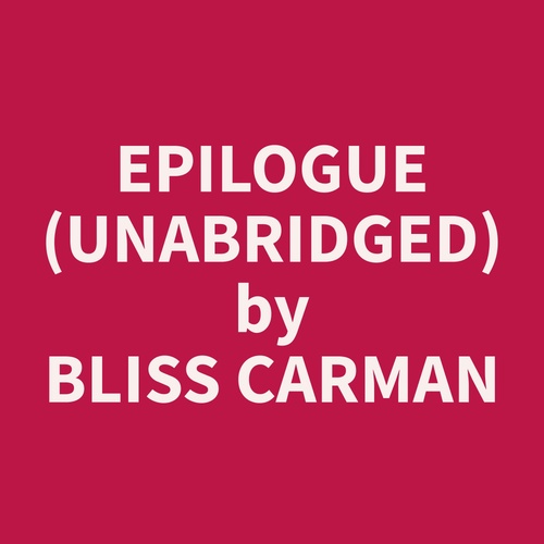 audiobook cover of Epilogue (Unabridged), by Bliss  Carman