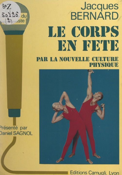 ebook cover of Le corps en fête par la nouvelle culture physique, by Jacques Bernard, Daniel Sagnol