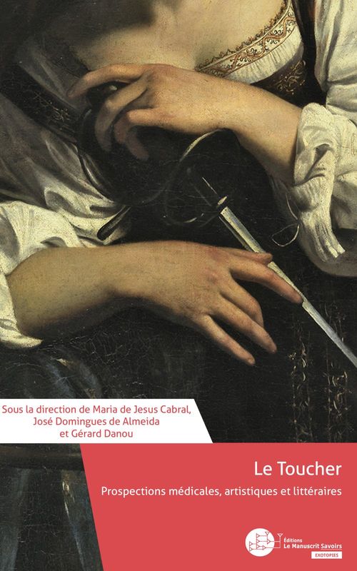 ebook cover of Le Toucher, prospections médicales, artistiques et littéraires, by Gérard Danou, José Domingues de almeida, Maria de Jesus Cabral