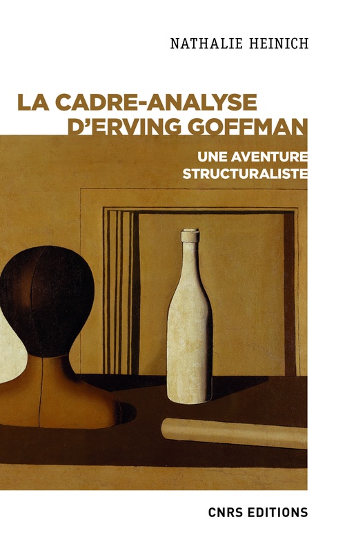 Couverture ebook de La cadre-analyse d'Erving Goffman - Une aventure structuraliste, de Nathalie Heinich