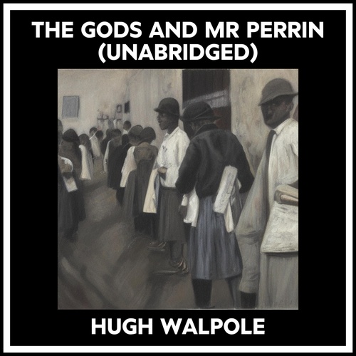 audiobook cover of The Gods And Mr Perrin (Unabridged), by Hugh Walpole