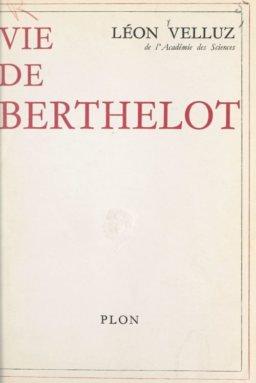 Couverture ebook de Vie de Berthelot, de Leon Velluz