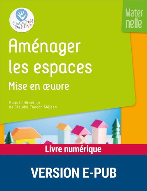 Couverture ebook de Aménager les espaces - Mises en oeuvre - Maternelle, de Claude Ancely, Christine Liverato, Claude Faucon mejean