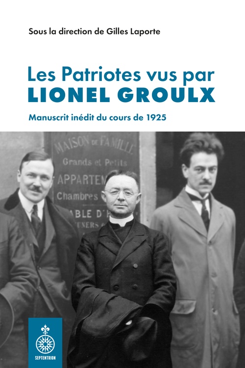Couverture ebook de Les Patriotes vus par Lionel Groulx, de Gilles Laporte