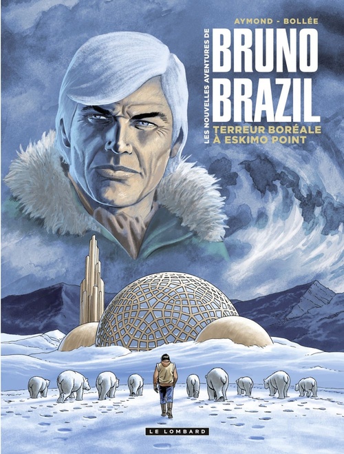 ebook cover of Les Nouvelles aventures de Bruno Brazil - Tome 3 - Terreur boréale à Eskimo Point, by Bollée Laurent-Frédéric