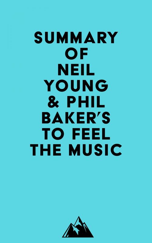 Couverture ebook de Summary of Neil Young & Phil Baker's To Feel the Music, de Everest Media