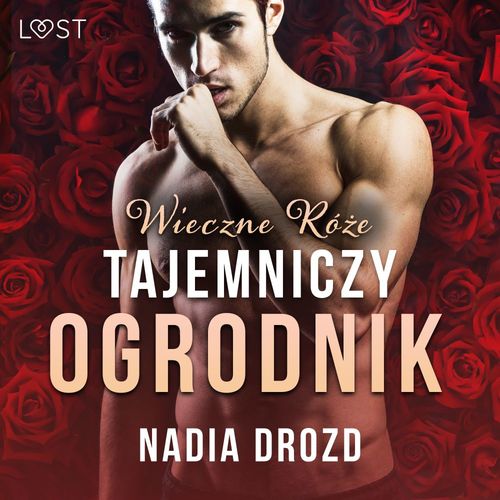 Couverture audiobook de Wieczne róze: Tajemniczy ogrodnik - opowiadanie erotyczne, de Nadia Drozd