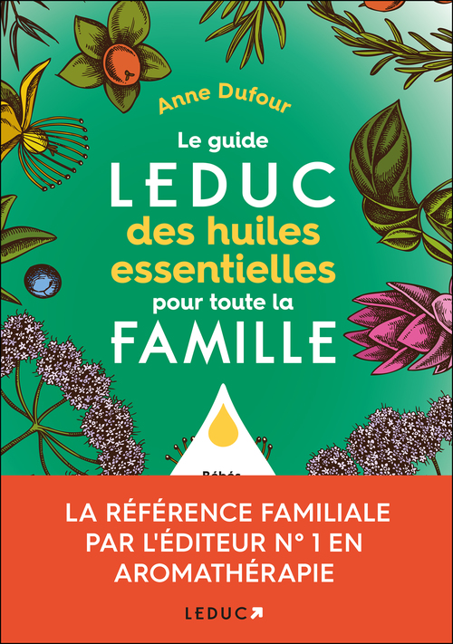 ebook cover of Le guide Leduc des huiles essentielles pour toute la famille, by Anne Dufour