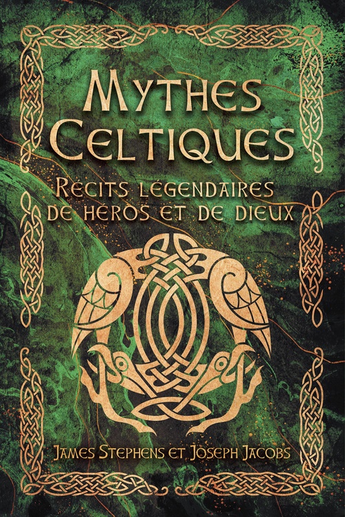 ebook cover of Mythes Celtiques - Récits légendaires de héros et de dieux, by Joseph Jacobs, James Stephens