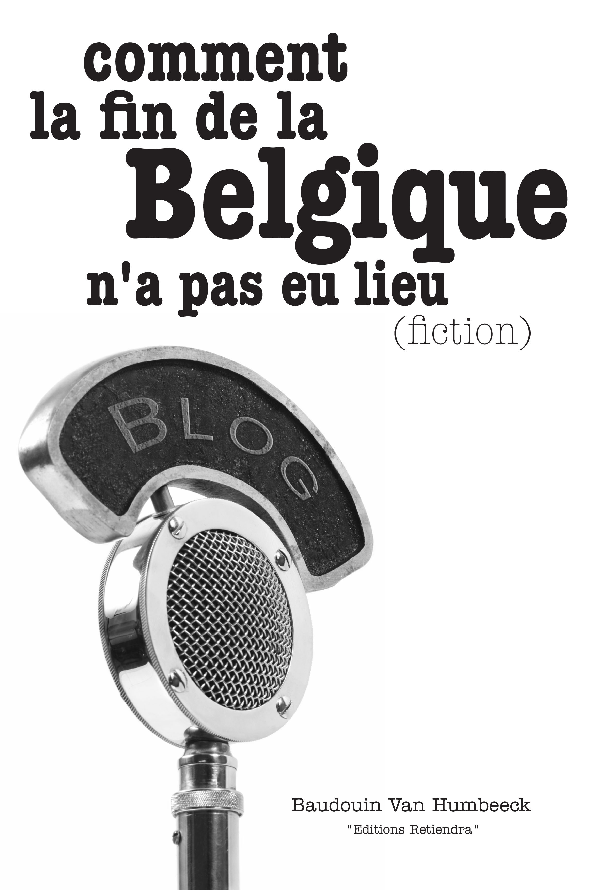 Couverture ebook de Comment la fin de la Belgique n'a pas eu lieu (fiction), de Baudouin Van humbeeck