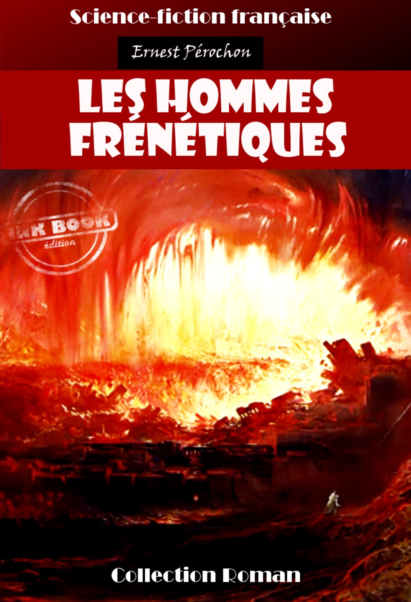 Couverture ebook de Les hommes frénétiques [édition intégrale revue et mise à jour], de Ernest Pérochon