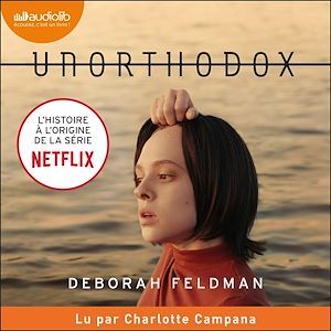 Couverture audiobook de Unorthodox - L'histoire à l'origine de la série Netflix, de Deborah Feldman