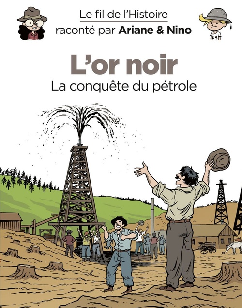 Couverture ebook de Le fil de l'Histoire raconté par Ariane & Nino - tome 6 - L'or noir, de Fabrice Erre, Sylvain Savoia
