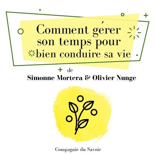 Couverture audiobook de Comment gerer son temps pour bien conduire sa vie, de Olivier Nunge, Simonne Mortera