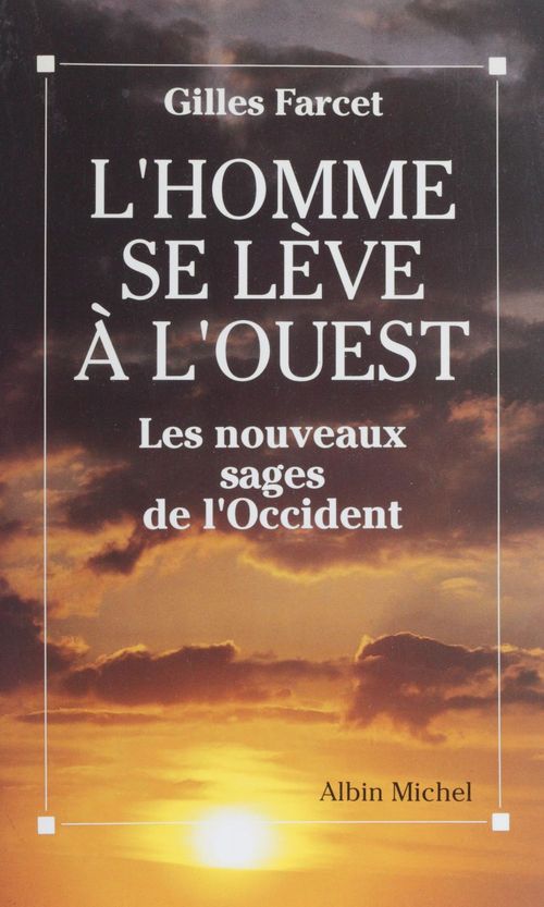 Couverture ebook de L'homme se lève à l'Ouest : les nouveaux sages de l'Occident, de Gilles Farcet