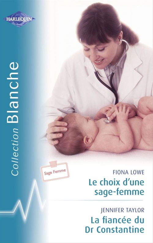 Couverture ebook de Le choix d'une sage-femme - La fiancée du Dr Constantine (Harlequin Blanche), de Fiona Lowe, Jennifer Taylor