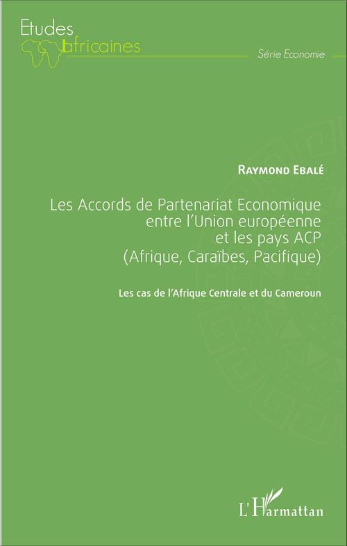 ebook cover of Les Accords de Partenariat Économique entre l'Union européenne et les pays ACP (Afrique, Caraïbes, Pacifique), by Raymond Ebalé