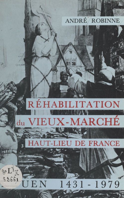 Couverture ebook de Réhabilitation du Vieux-Marché, haut-lieu de France, Rouen, 1431-1979, de Andre Robinne