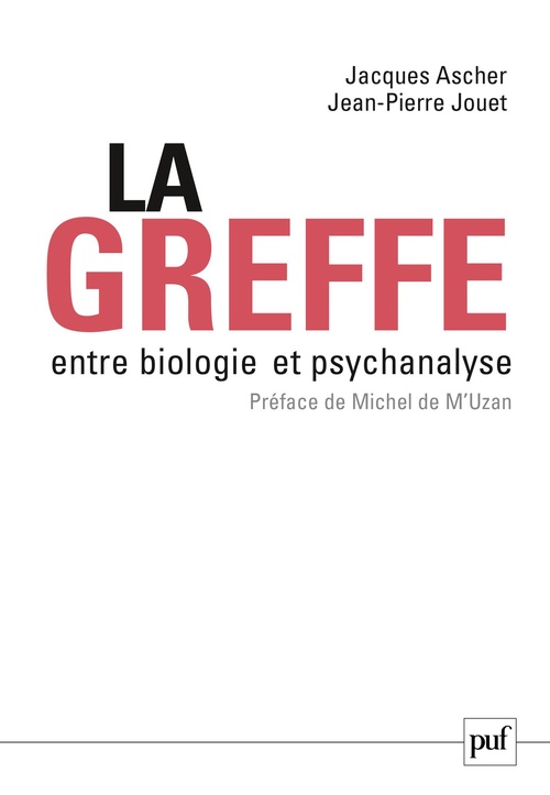 ebook cover of La greffe : Entre biologie et psychanalyse, by Jean-Pierre Jouet, Jacques Ascher