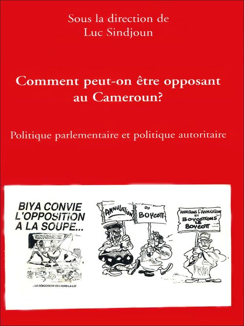 Couverture ebook de Comment peut-on être opposant au Cameroun ?, de Luc Sindjoun