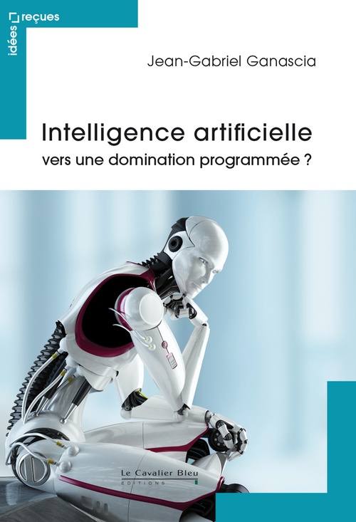 ebook cover of Intelligence artificielle - vers une domination programmee, by Jean-Gabriel Ganascia