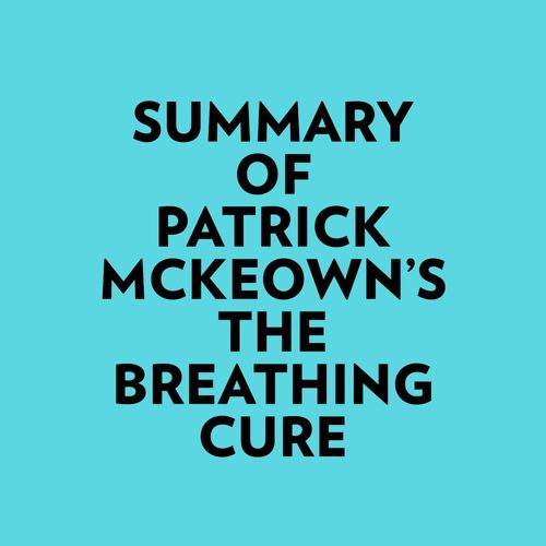 audiobook cover of Summary of Patrick McKeown's The Breathing Cure, by Everest Media
