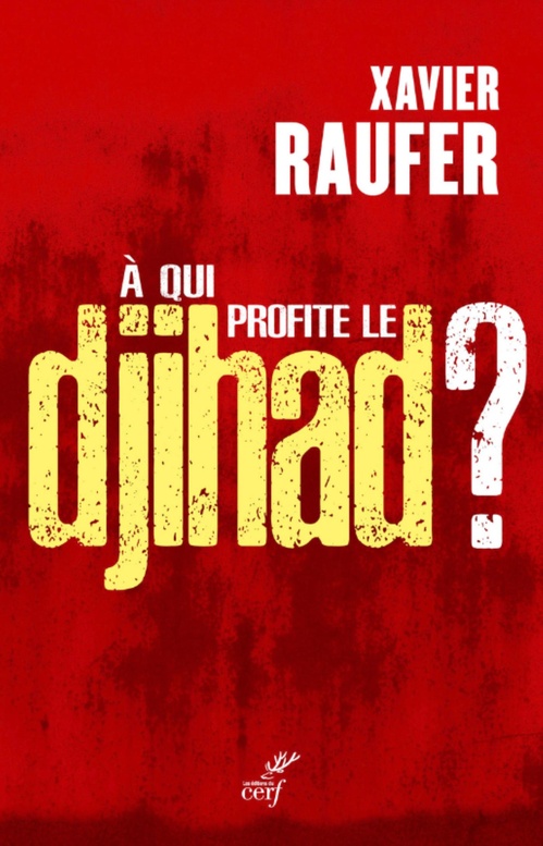 Couverture ebook de A QUI PROFITE LE DJIHAD ?, de Xavier Raufer
