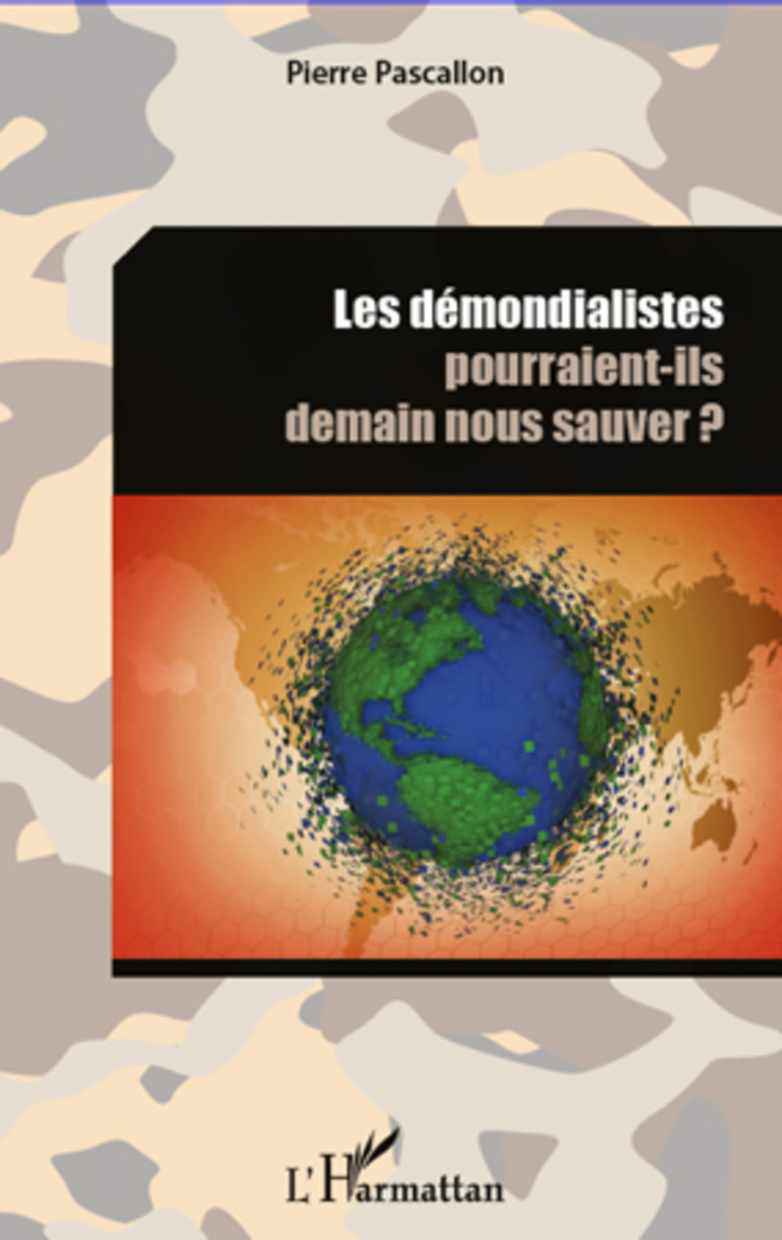 ebook cover of Les démondialistes pourraient-ils demain nous sauver ?, by Piierre Pascallon