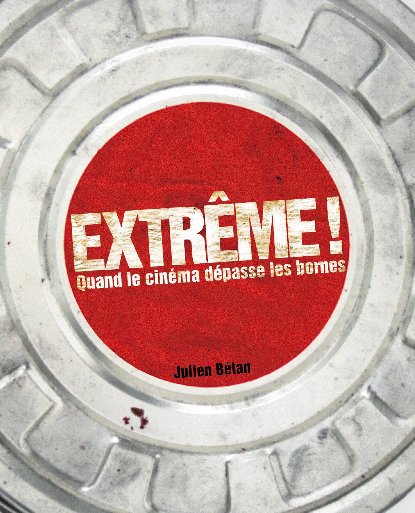 Couverture ebook de Extrême ! Quand le cinéma dépasse les bornes, de Julien Bétan