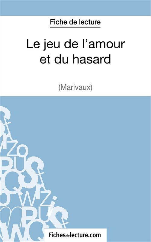 Couverture ebook de Le jeu de l'amour et du hasard de Marivaux (Fiche de lecture), de Sophie Lecomte