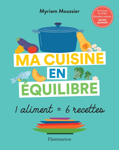 ebook cover of Ma cuisine en équilibre. 1 aliment = 6 recettes, by Myriam Moussier