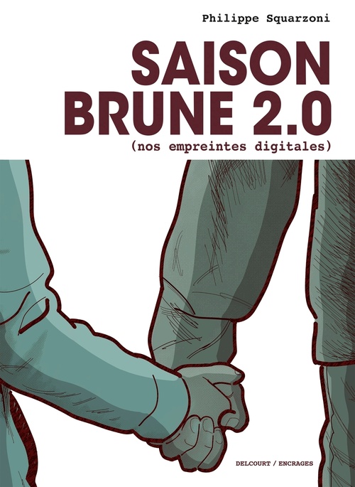 Couverture ebook de Saison Brune 2.0 (Nos empreintes digitales), de Philippe Squarzoni