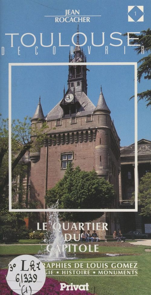 Couverture ebook de Découvrir Toulouse (1). Le quartier du Capitole, de Jean Rocacher