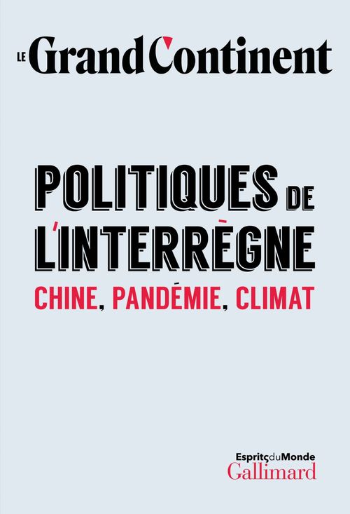 ebook cover of Le Grand Continent (Vol. 1) - Politiques de l'interrègne. Chine, pandémie, climat, by Le Grand Continent
