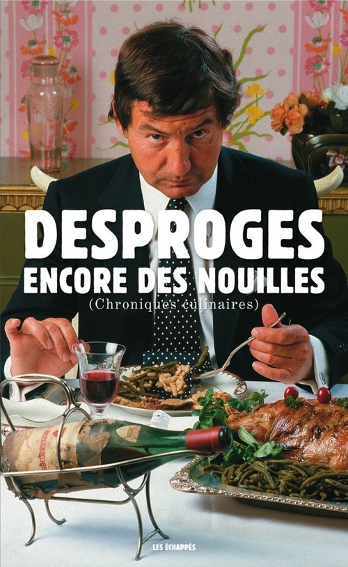 ebook cover of Encore des nouilles, chroniques culinaires, by Pierre Desproges