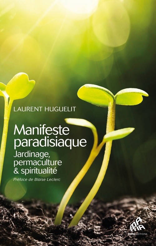 ebook cover of Manifeste paradisiaque : jardinage, permaculture & spiritualité, by Laurent Huguelit