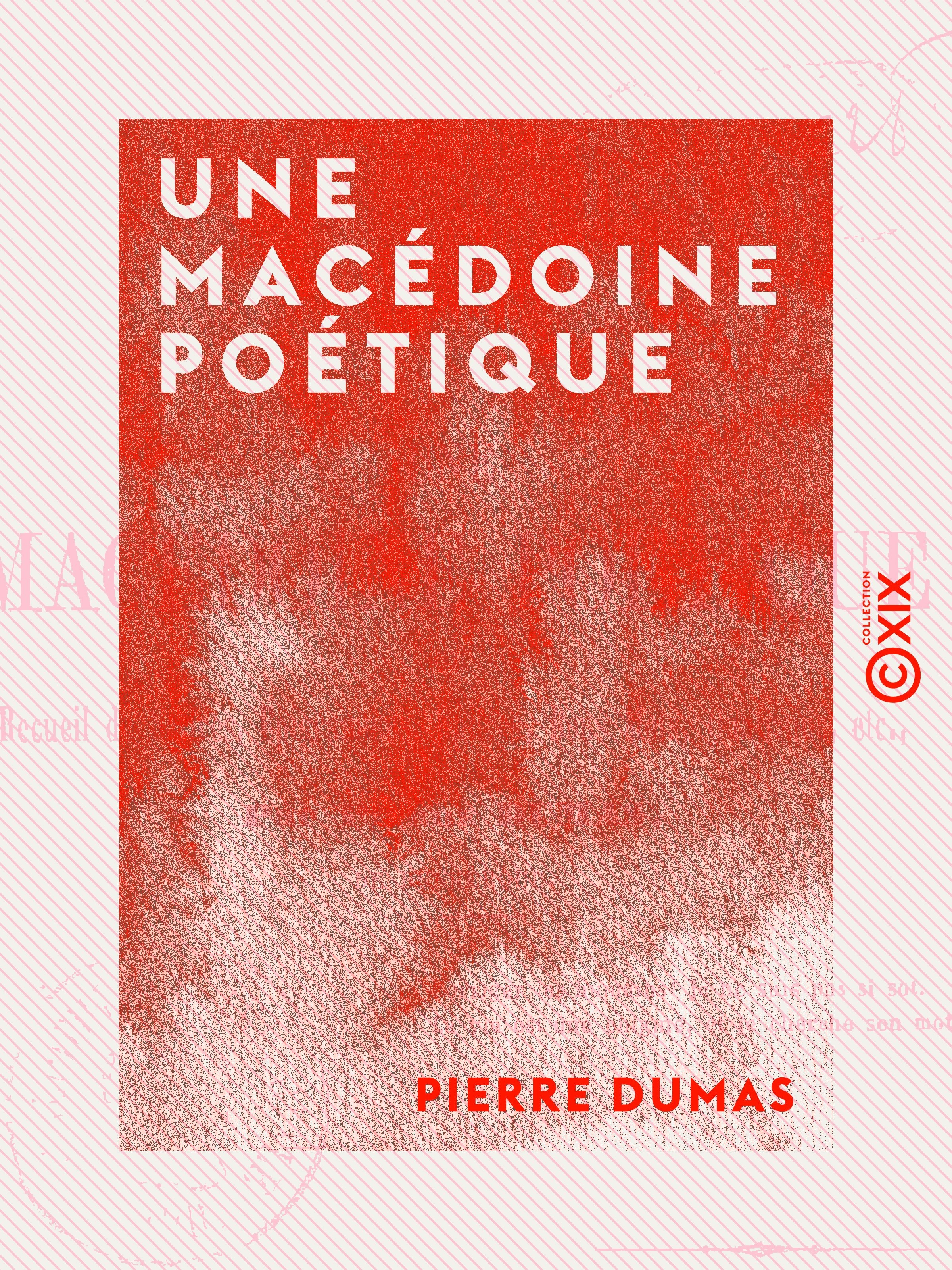 ebook cover of Une macédoine poétique - Ou Recueil de satires, épigrammes, épîtres, bons mots, quatrains, etc., by Pierre Dumas