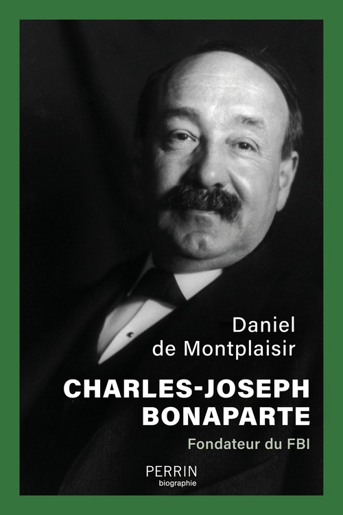ebook cover of Charles-Joseph Bonaparte - Fondateur du FBI, by Daniel de Montplaisir