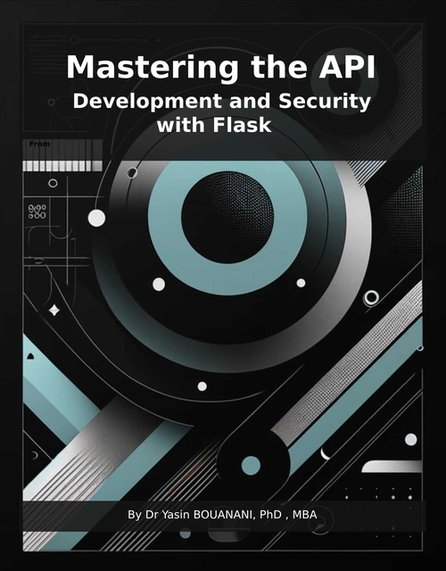 Couverture ebook de Mastering the API Development and Security with Flask, de Dr Yasin Bouanani