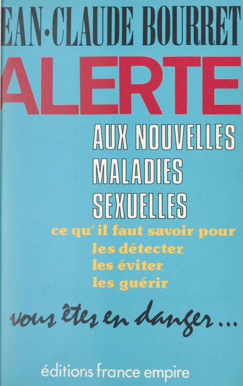 Couverture ebook de Alerte aux nouvelles maladies sexuelles : SIDA, chlamydiae, mycoplasmes, herpès..., de Jean-Claude Bourret