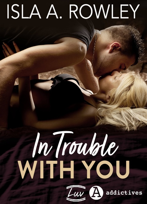 Couverture ebook de In Trouble with You, de Isla A. Rowley
