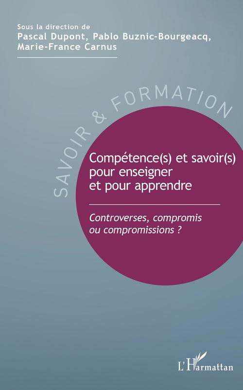 Couverture ebook de Compétence(s) et savoir(s) pour enseigner et pour apprendre, de Pablo Buznic-bourgeacq, Marie-France Carnus, Collectif, Pascal Dupont