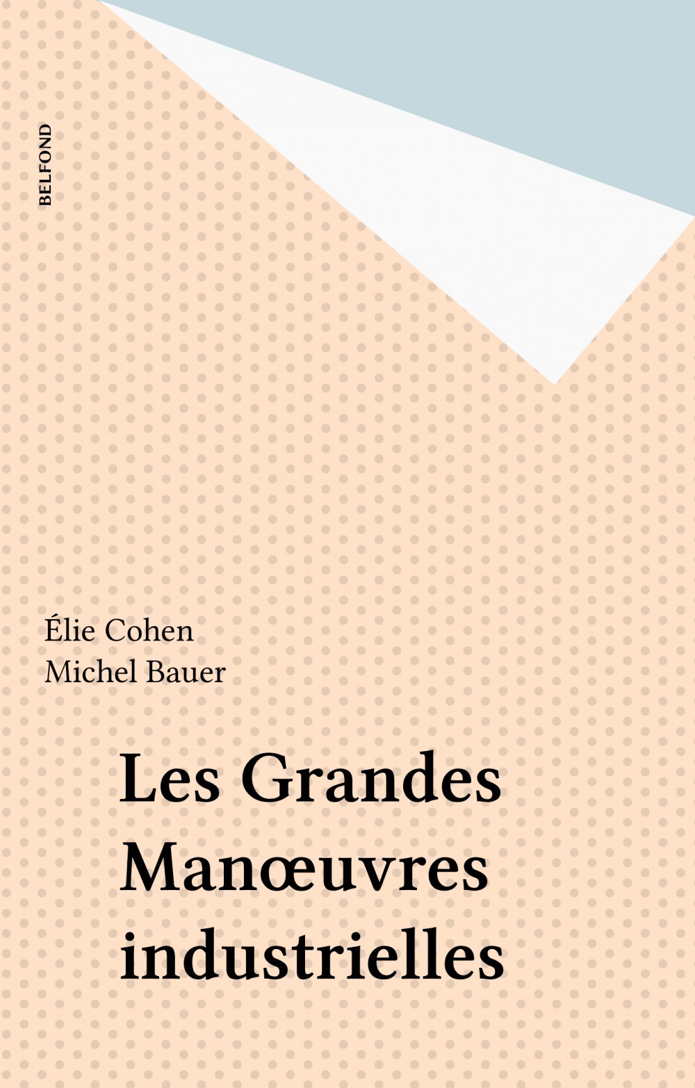 Couverture ebook de Les Grandes Manoeuvres industrielles, de Michel Bauer, Elie Cohen