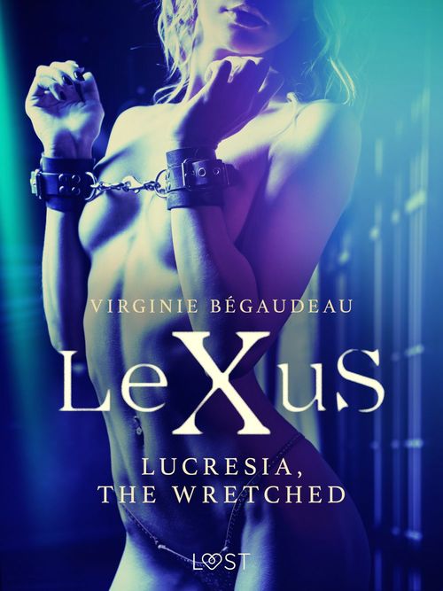 Couverture ebook de LeXuS : Lucresia, the Wretched - Erotic dystopia, de Virginie Bégaudeau