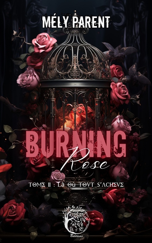 Couverture ebook de Burning Rose Tome 2 : Là où tout s'achève, de Mély Parent