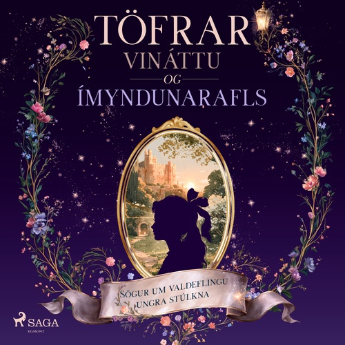 audiobook cover of Töfrar vináttu og ímyndunarafls: Sögur um valdeflingu ungra stúlkna, by Frances Hodgson Burnett