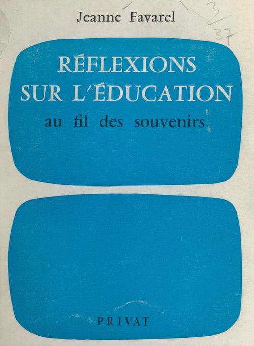 Couverture ebook de Réflexions sur l'éducation, au fil des souvenirs, de Jeanne Favarel