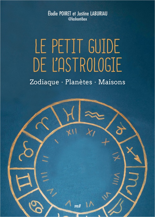 Couverture ebook de Le Petit Guide de l'astrologie : Zodiaque, Planètes, Maisons, de Justine Laburiau, Elodie Poiret